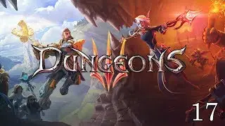 Прохождение Dungeons 3 #17 Взлеты и падения