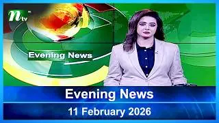 🟢 ইভনিং নিউজ | Evening News | 11 February 2026 | NTV Latest News Update