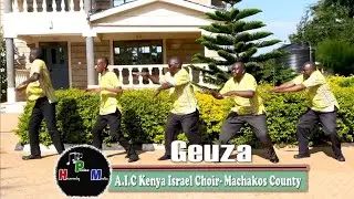 GEUZA - AIC KENYA ISRAEL REVIVAL CHOIR, MACHAKOS