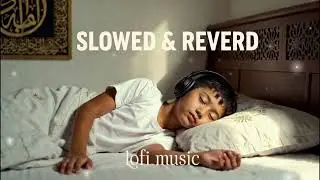 NEW VERSION LOFI MUSIC 💫 ISLAMIC MUSIC / SLOWED & REVERD 