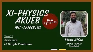 7.4 Simple Pendulum | XI PHY AKUEB (New Syllabus) | 2025-26 | (Urdu/Hindi)