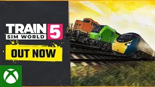Train Sim World 5: Launch Gameplay Trailer