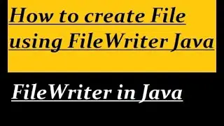 How to create File using FileWriter Java