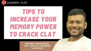 Tips to increase your memory power to crack CLAT  | Ramanuj Mukherjee | LawSikho Clat