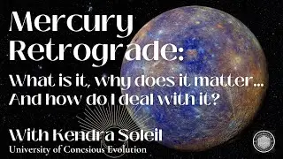 Mercury Retrograde! What is it, why does it matter...and how do I deal with it?With Kendra Soleil
