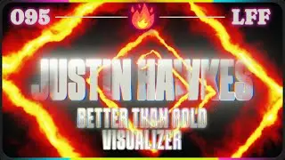 Justin Hawkes - Better Than Gold [Visualizer] (LFF🔥 095)