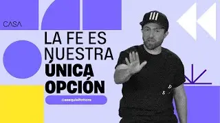 La Fe es nuestra única opción – Ezequiel Fattore