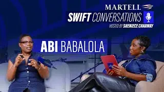 MARTELL &ndash; SWIFT CONVERSATIONS | EP2 w/ Abi Babalola , hosted by Sheniece Charway