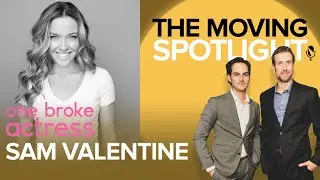 SAM VALENTINE - CEO of One Broke Actress, Actor, & Podcaster