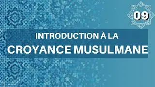 La croyance du musulman (09)