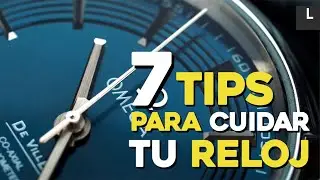 LOFT l 7 TIPS para cuidar tu RELOJ