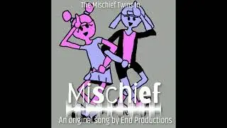 Mischief - Original Song (READ DESC)
