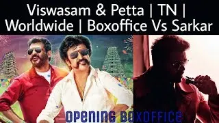 Viswasam & Petta opening TN & WW Boxoffice Vs Sarkar