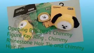 Opening BTS BT21 Chimmy Figure Key Ring , Chimmy Rhinestone Hair Tie And Chimmy Hair Tie.