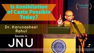 Dr. Karunasheel speaks in JNU - Is Annihilation of Caste Possible Today?