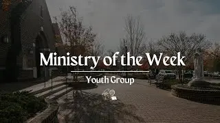 Ministry of the Week: Youth Group