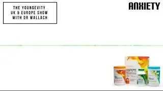 The Youngevity UK & Europe Show with Dr. Wallach - Anxiety
