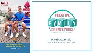 Creative Family Connections Breakout Session - Men Having Babies New York 2024 Conference