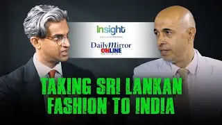 Insight with Kusum Wijetilleke | Featuring Ajay Vir Singh | TAKING SRI LANKAN FASHION TO INDIA