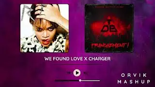 We Found Love X Charger (ORVIK MASHUP)