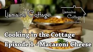 Cooking in the Cottage - Episode 1 - Macaroni Cheese