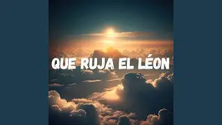 Que Ruja El L&eacute;on