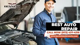 Best Auto Repair | Contact Now 972-437-4216 | Bennett Motor Werks Dallas TX