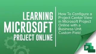 Microsoft Project Online Training - How to create a custom field and add to a Project Center View.