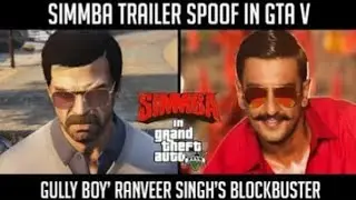 Simmba trailer spoof in GTA 5 gully boy ranveer singh