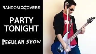 Regular Show - Party Tonight (Full Cover)