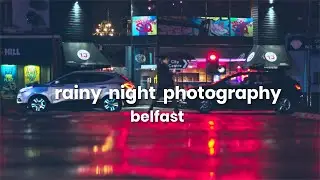Rainy Night Photography | Belfast