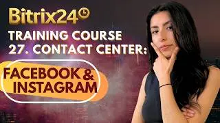 Bitrix24 Training Course 27. Contact Center: Facebook and Instagram Connection