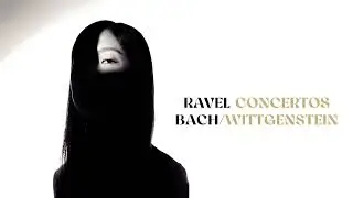 Yeol Eum Son - Ravel: Piano Concertos - Bach/Wittgenstein (Full Album)