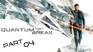 Quantum Break - Part 04