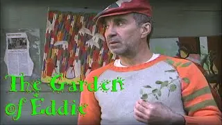 The Garden of Eddie