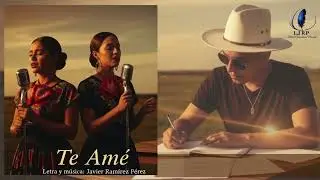 TE AME Javier Ram&iacute;rez P&eacute;rez | Letras y Composiciones Originales g&eacute;neros, arte e inspiraci&oacute;n.