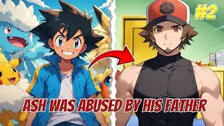 What If pokemon ash was abused by his Father Part-2 Ash Pain Caught the Eyes of the Legend #pokemon