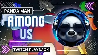 AMONG US (TRUST IS FOR THE WEAK) (Twitch Playback) Panda Man Gaming