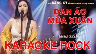 Karaoke Rock - Đan Áo Mùa Xuân - Tone Nữ - Bolero Rock Cực Cháy | Metal Rock