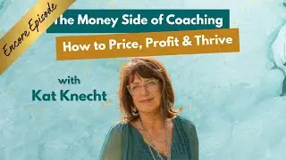 Coaching Business Spotlight | The Money Side of Coaching: How to Price, Profit & Thrive