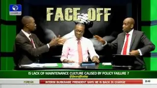 Face Off: Is Nation's Policy Failure Caused By Lack Of Maintenance Culture? Pt 4