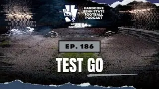 Test Go | Ep. 186 | The Boys Return to Prepare the Penn State Football
