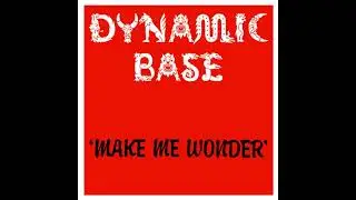 Dynamic Base   Make Me Wonder   Re Max Remix