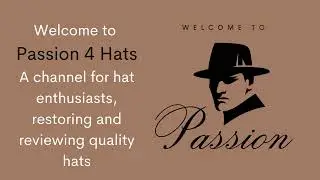 Passion 4 Hats - a channel for hat enthusiasts.