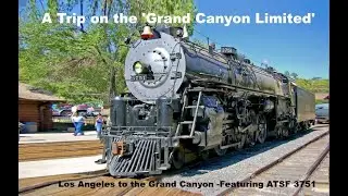 A Trip on the Grand Canyon Ltd From LA to the Grand Canyon-Featuring Santa Fe 3751 (New Soundtrack)
