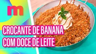 Crocante de banana com doce de leite suculento e f&aacute;cil de fazer - Mulheres (12/01/2026)