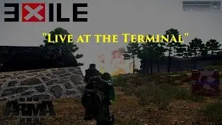 Arma 3 - Exile Mod -  Live At The Terminal
