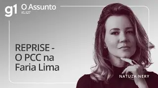 REPRISE - O PCC na Faria Lima | O Assunto