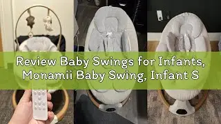 Review Baby Swings for Infants, Monamii Baby Swing, Infant Swing with 5 Speeds, 10 Lullabies, Electr