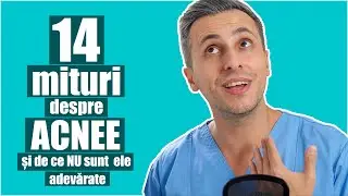 DISTRUG 14 din cele mai frecvente MITURI despre ACNEE